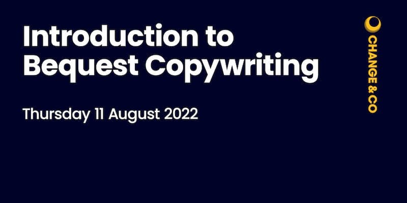 Introduction to Bequest Copywriting, 11 August 2022