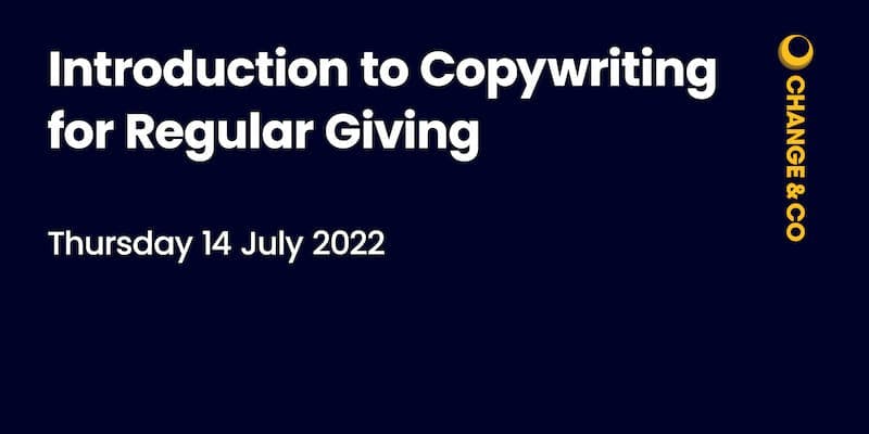 Introduction to Copywriting for Regular Giving, Thursday 14 July 2022