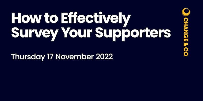 How to Effectively Survey Your Supporters, Thursday 17 November 2022